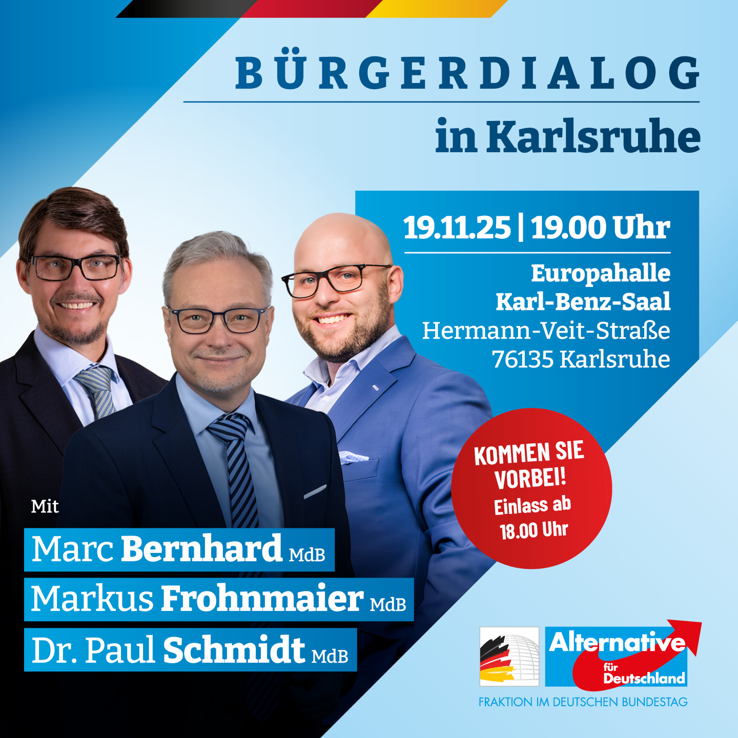 Bürgerdialog in Karlsruhe mit den AfD-Bundestagsabgeordneten Dr. Paul Schmidt, Markus Frohnmaier und Marc Bernhard am Mittwoch, den 19. November 2025 ab 18 Uhr. Grafik: AfD-Bundestagsfraktion Bürgerdialog in Karlsruhe mit den AfD-Bundestagsabgeordneten Dr. Paul Schmidt, Markus Frohnmaier und Marc Bernhard am Mittwoch, den 19. November 2025 ab 18 Uhr. Grafik: AfD-Bundestagsfraktion